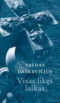 Visas likęs laikas - Valdas Daškevičius