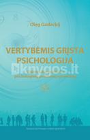 Vertybėmis grįsta psichologija: universalus požiūris į psichologinių problemų sprendimą - Oleg Gadeckij