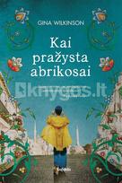 Kai pražysta abrikosai - Gina Wilkinson