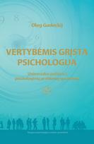 Vertybėmis grįsta psichologija. Universalus požiūris į psichologinių problemų sprendimą - Oleg Gadeckij