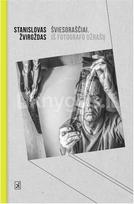 Šviesoraščiai: iš fotografo užrašų - Stanislovas Žvirgždas