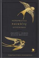 Nepaprastas paukščių gyvenimas - Philippe J. Dubois, Elise Rousseau