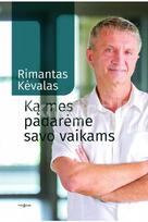 Ką mes padarėme savo vaikams - Rimantas Kėvalas