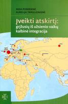 Įveikti atskirtį: grįžusių iš užsienio vaikų kalbinė integracija - Nida Poderienė, Aurelija Tamulionienė