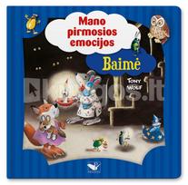 Baimė: mano pirmosios emocijos