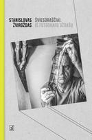 Šviesoraščiai. Iš fotografo užrašų - Stanislovas Žvirgždas