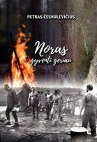 Noras gyventi geriau - Petras Česnulevičius