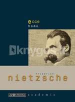 Ecce homo: kaip tampama tuo, kas esi - Friedrich Nietzsche