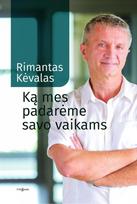 Ką mes padarėme savo vaikams - Rimantas Kėvalas