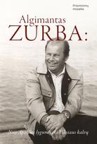 Algimantas Zurba. Nuo Apaščios lygumų iki Vilniaus kalvų - Laima Zurbienė