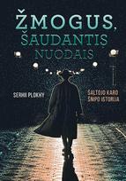 Žmogus, šaudantis nuodais. Šaltojo karo šnipo istorija - Serhii Plokhy