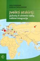 Įveikti atskirtį: grįžusių iš užsienio vaikų kalbinė integracija - Nida Poderienė, Aurelija Tamulionienė