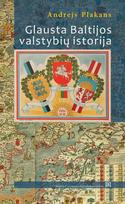 Glausta Baltijos valstybių istorija - Andrejs Plakans