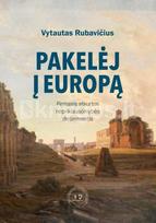 Pakelėj į Europą: pirmasis atkurtos nepriklausomybės dešimtmetis - Vytautas Rubavičius