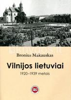 Vilnijos lietuviai 1920-1939 metais - Bronius Makauskas