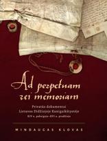 Ad perpetuam rei memoriam. Privatūs dokumentai Lietuvos Didžiojoje Kunigaikštystėje XIV a. pabaigoje–XVI a. pradžioje - Mindaugas Klovas