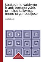 Strateginio valdymo ir antreprenerystės principų taikymo meno organizacijose konceptualus modelis - Ieva Gaižutytė
