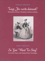 Taigi, Jūs norite dainuoti? Menininko istorija ir klasikinė vokalinė technika/So, you want to sing? An Artist's Story and Classical Voice Technique - Arnoldas Voketaitis