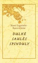 Dulkė saulės spinduly - Stasė Lygutaitė-Bucevičienė
