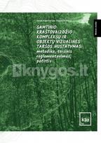 Gamtinio kraštovaizdžio kompleksų ir objektų vizualinės taršos nustatymas: metodika, teisinis reglamentavimas, patirtis - Jūratė Kamičaitytė, Giedrė Godienė