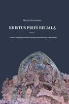 Kristus prieš Belialą, 1 tomas. Lietuvių anapusinio pasaulio vaizdinių christianizacija Viduramžiais - Marius Ščavinskas
