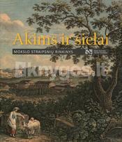 Akims ir sielai: meno kolekcionavimo praktikos ir istoriniai kontekstai