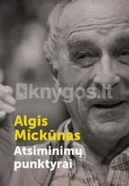 Atsiminimų punktyrai - Algis Mickūnas