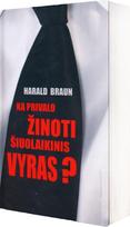 Ką privalo žinoti šiuolaikinis vyras? (knyga su defektais) - Harald Braun