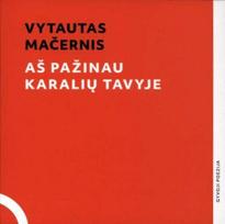 Aš pažinau karalių tavyje (su CD) - Vytautas Mačernis