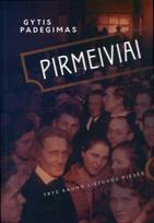 Pirmeiviai. Trys Kauno Lietuvos pjesės - Gytis Padegimas