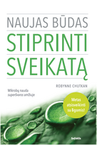 Naujas būdas stiprinti sveikatą (knyga su defektais) - Robynne Chutkan