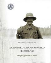 Akademiko Tado Ivanausko fenomenas. 2 knygų rinkinys - Mečislovas Žalakevičius
