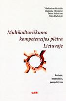 Multikultūriškumo kompetencijos plėtra Lietuvoje. Patirtis, problemos, perspektyvos - Vladimiras Gražulis, Liudmila Mockienė, Tadas Sudnickas, Rūta Dačiulytė