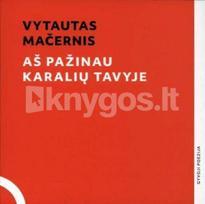 Aš pažinau karalių tavyje + 2 CD - Vytautas Mačernis