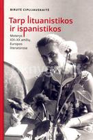 Tarp lituanistikos ir ispanistikos - Birutė Ciplijauskaitė