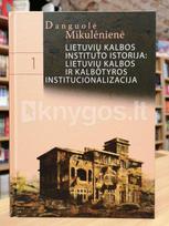 Lietuvių kalbos instituto istorija, 1 dalis, Lietuvių kalbos ir kalbotyros institucionalizacija - Danguolė Mikulėnienė