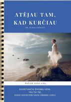 ATĖJAU TAM, KAD KURČIAU - Dr. Diana Satkutė