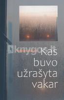 Kas buvo užrašyta vakar - Valdas Aušra