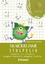 Skaičiuojame stulpeliu. Sudėtis ir atimtis. Daugyba remiantis daugybos lentele: 2 klasė - Reda Jaseliūnienė