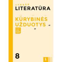 Literatūra. Kūrybinės užduotys 8 klasei (serija „Atrask“)