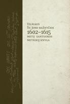 Vilniaus Šv. Jono bažnyčios 1602–1615 metų santuokos metrikų knyga - Algimantas Kaminskas-Krinčius, Mindaugas Klovas