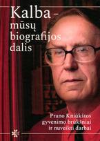 Kalba – mūsų biografijos dalis. Prano Kniūkštos gyvenimo brūkšniai ir nuveikti darbai - Rasuolė Vladarskienė