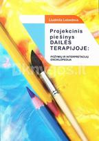 Projekcinis piešinys dailės terapijoje: požymių ir interpretacijų enciklopedija - Liudmila Lebedeva