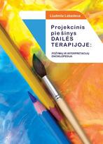 Projekcinis piešinys dailės terapijoje: požymių ir interpretacijų enciklopedija - Liudmila Lebedeva