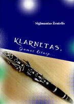 Klarnetas. Gamos kitaip… - Sigimantas Žentelis