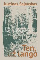Ten, už lango - Justinas Sajauskas