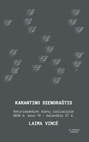 Karantino dienoraštis. Keturiasdešimt dienų izoliacijoje 2020 m. kovo 19 d. – balandžio 27 d. - Laima Vincė