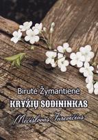Kryžių sodininkas Mečislovas Jurevičius - Birutė Žymantienė