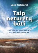 Taip neturėtų būti. Kaip užplūdus nusivylimui, rasti netikėtą stiprybę - Lysa Terkeurst