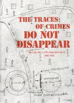 The traces of crimes do not disappear: mass killings in the Paneriai forest, 1941–1944 - Saulius Sarcevičius, Stanislovas Stasiulis, Nikita Dobrotin, Neringa Latvytė, Dainius Michelevičius, Šarūnė Sederevičiūtė, Mantas Šikšnianas, Oksana Valionienė, Vytautas Urbanavičius